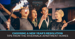 "Choosing a new years resolution. Tips from the riverwalk apartment homes." CTA